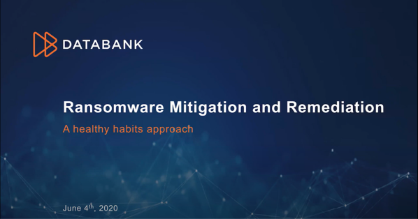 DataBank Webinar: Ransomware Mitigation and Remediation. A Healthy Habits Approach