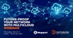 DataBank | FUTURE-PROOF YOUR NETWORK WITH MULTICLOUD WEBINAR