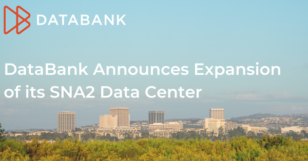 DataBank Announces Expansion of its SNA2 Data Center in Irvine