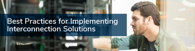 Best Practices For Implementing Interconnection Solutions