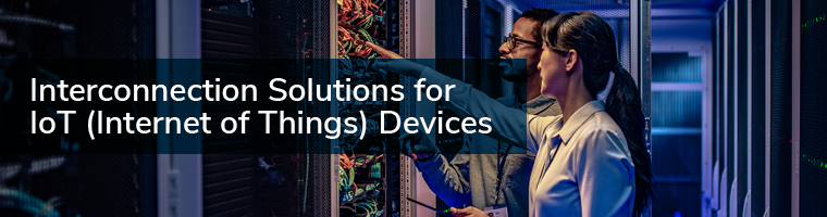 Interconnection Solutions For Iot (Internet Of Things) Devices