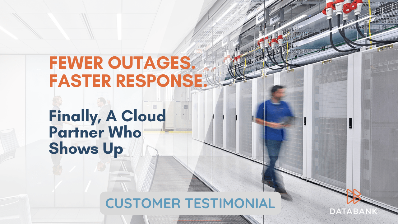 Fewer Outages. Faster Response. Finally, a Cloud Provider Who Shows Up
